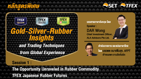 Gold-Silver-Rubber Insights and Trading Techniques from Global Experience -(TFEX Japanese Rubber Futures)